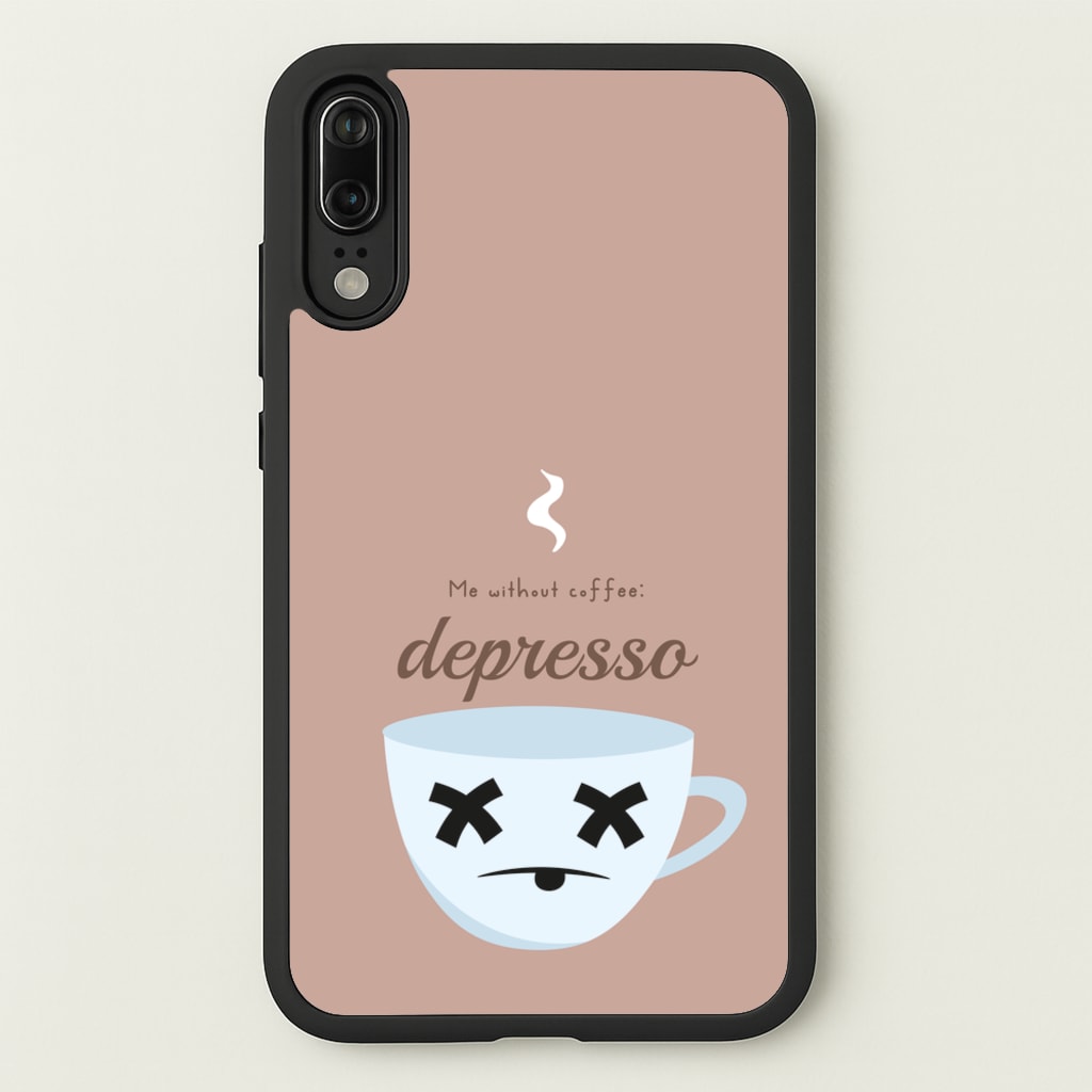Depresso - Funny Quotes - Funny Quotes Phone Case for Huawei P20