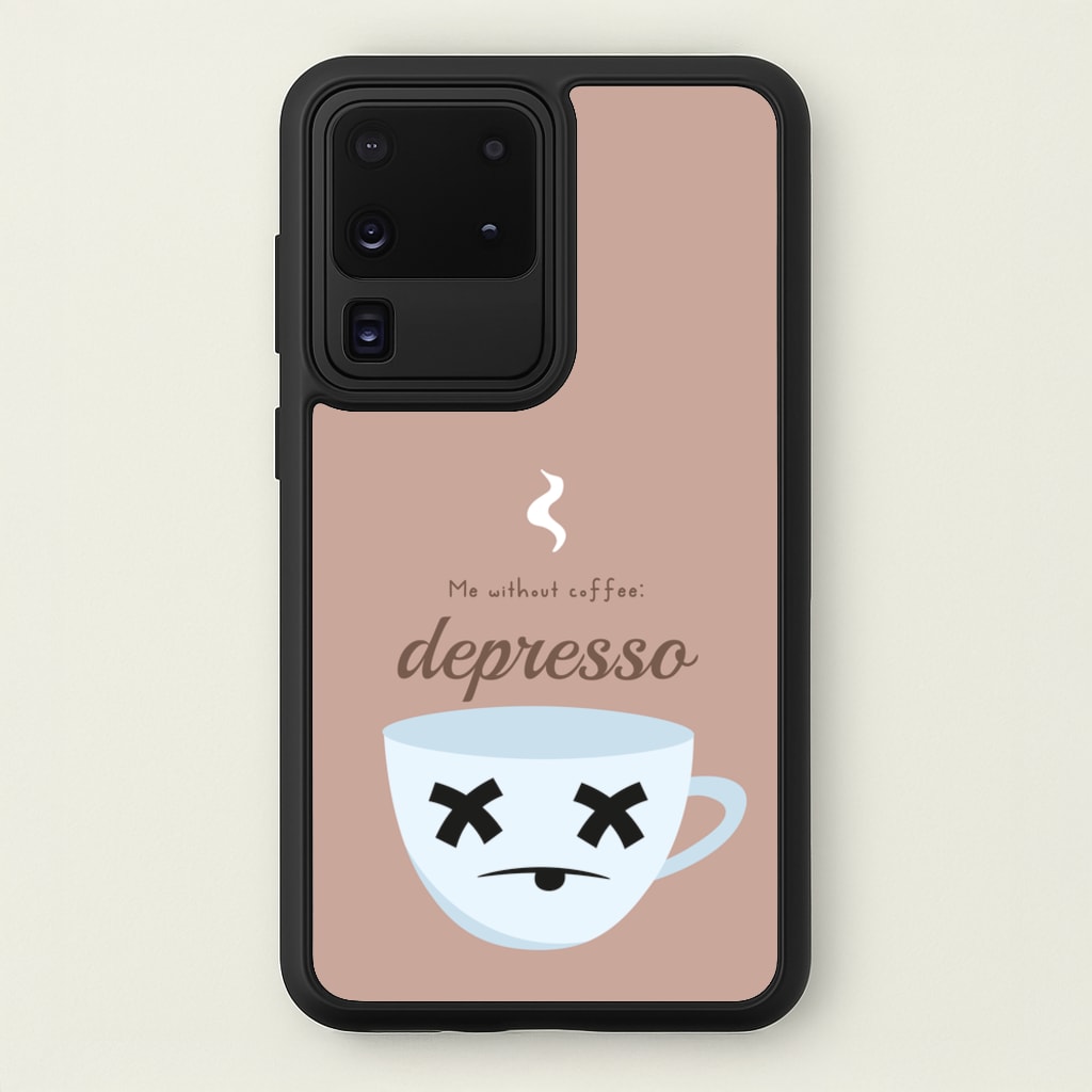 Depresso - Funny Quotes - Funny Quotes Phone Case for Galaxy S20 Ultra