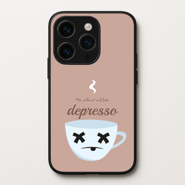 Depresso - Funny Quotes - Funny Quotes Phone Case for iPhone 15 Pro
