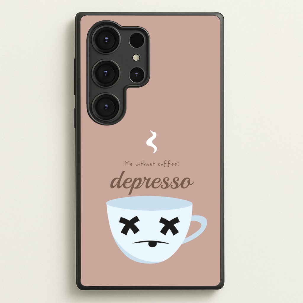 Depresso - Funny Quotes - Funny Quotes Phone Case for Galaxy S25 Ultra
