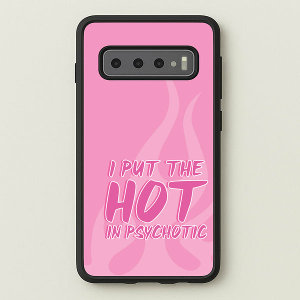 I Put The Hot In Psychotic - Funny Quotes - Funny Quotes Phone Case for Galaxy S10