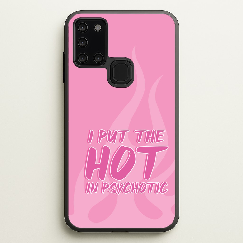 I Put The Hot In Psychotic - Funny Quotes - Funny Quotes Phone Case for Galaxy A21s