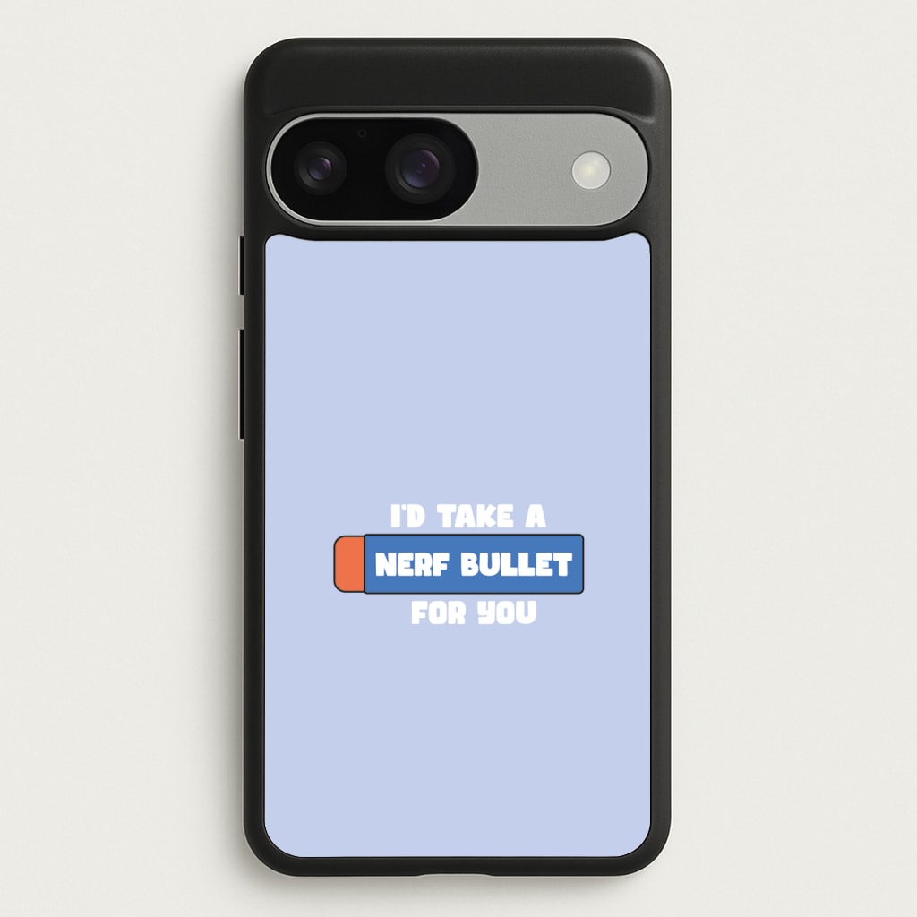 I'd Take A Nerf Bullet For You - Funny Quotes - Funny Quotes Phone Case for Google Pixel 9 / 9 Pro