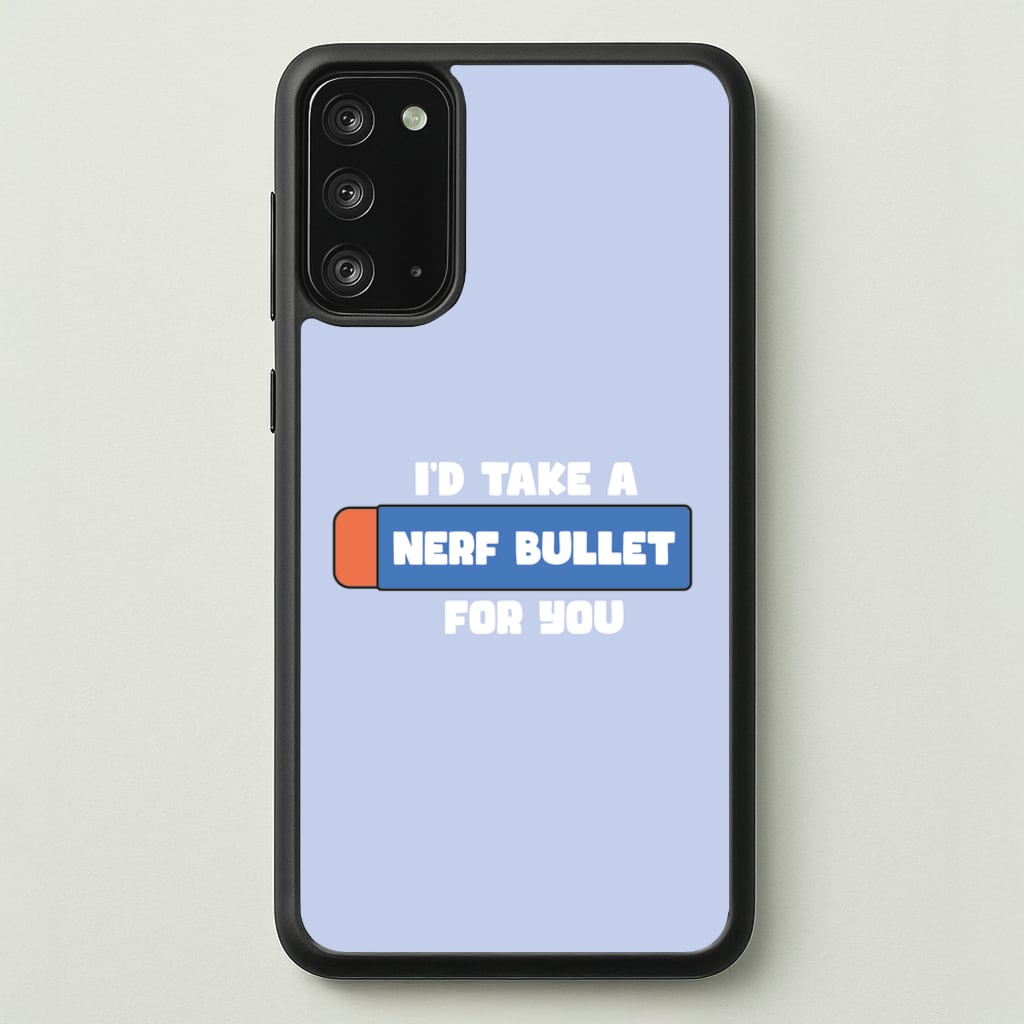 I'd Take A Nerf Bullet For You - Funny Quotes - Funny Quotes Phone Case for Galaxy Note 20