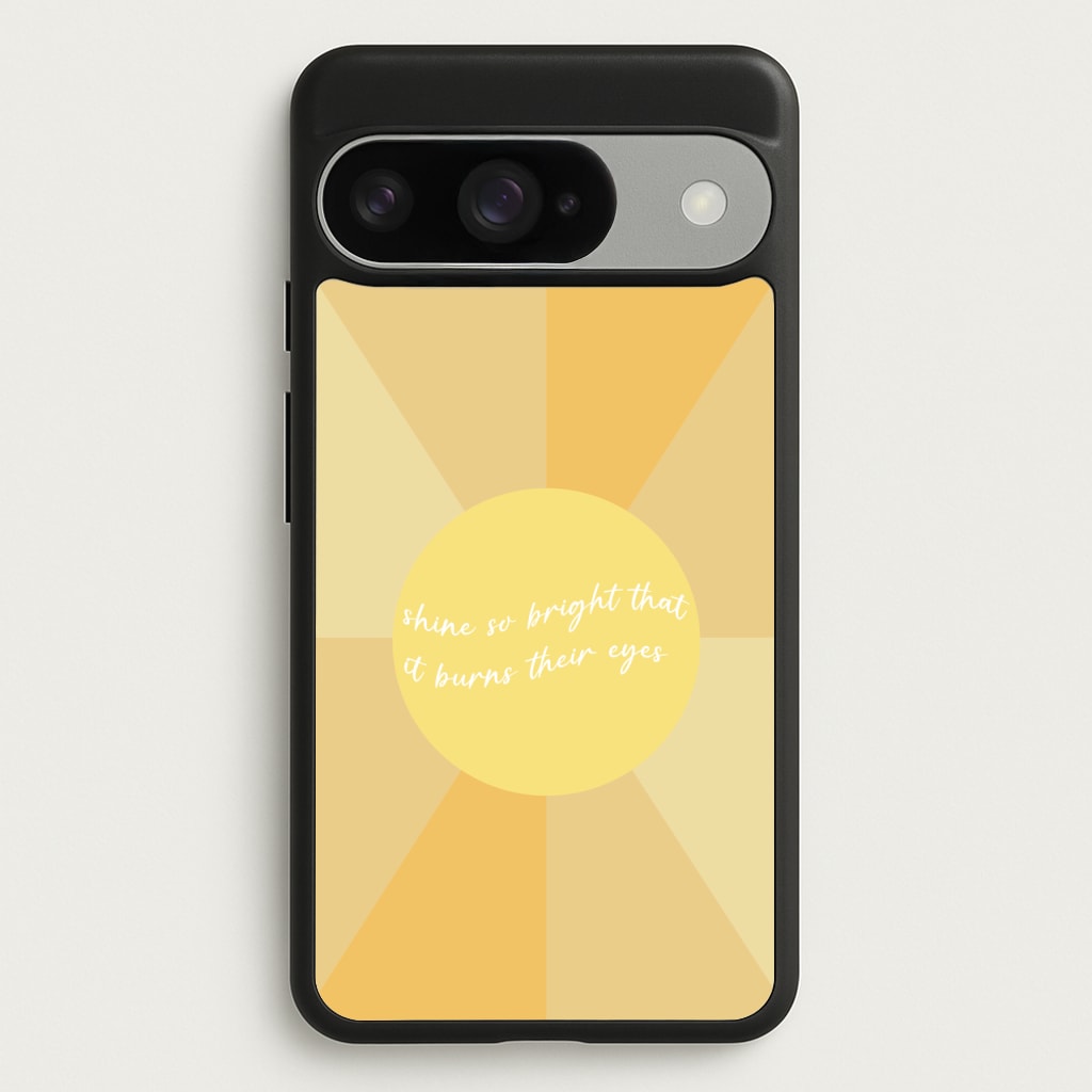 Shine So Bright It Burns Their Eyes - Funny Quotes Phone Case for Google Pixel 10 / 10 Pro