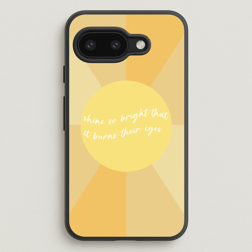 Shine So Bright It Burns Their Eyes - Funny Quotes - Funny Quotes Phone Case for Google Pixel 9a
