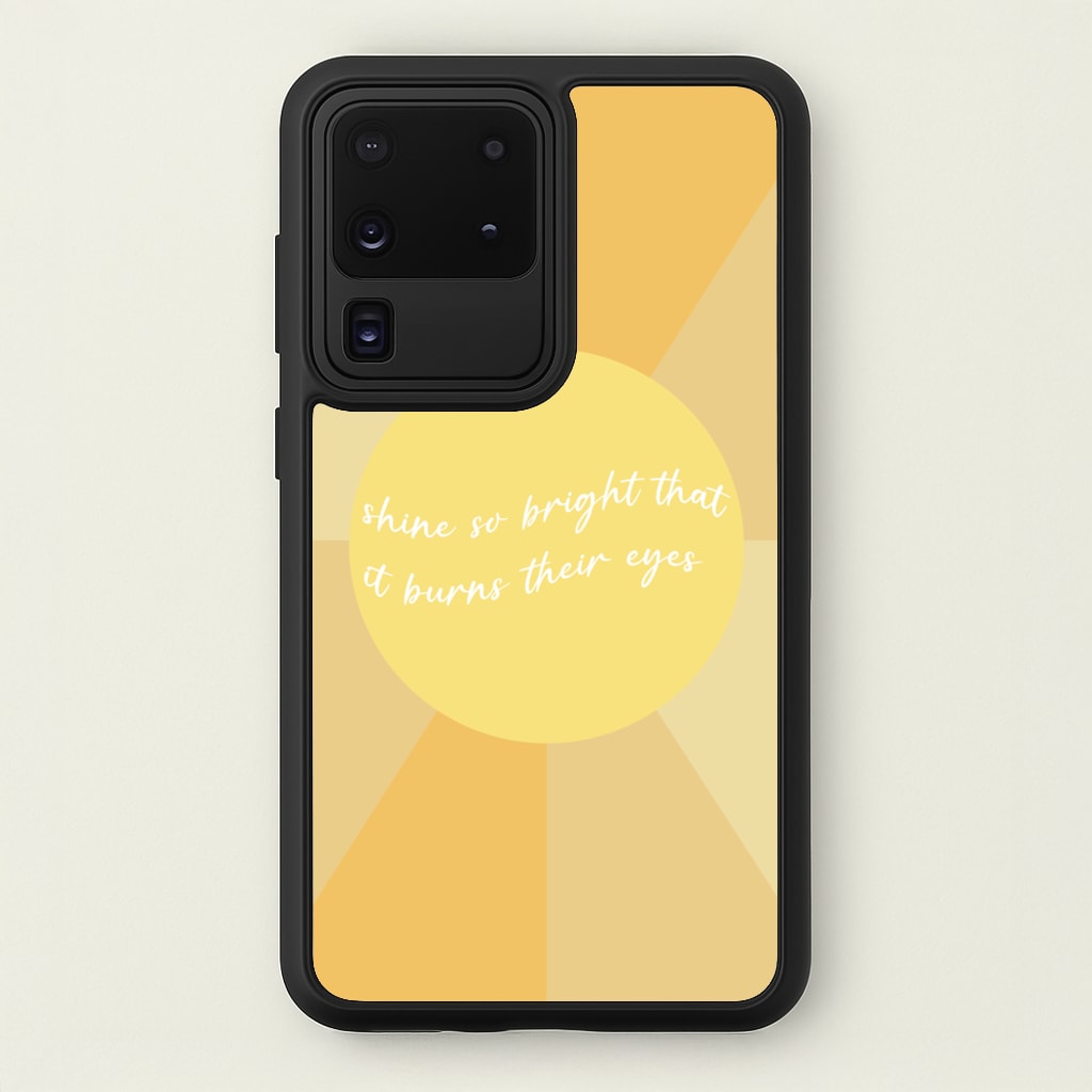 Shine So Bright It Burns Their Eyes - Funny Quotes - Funny Quotes Phone Case for Galaxy S20 Ultra