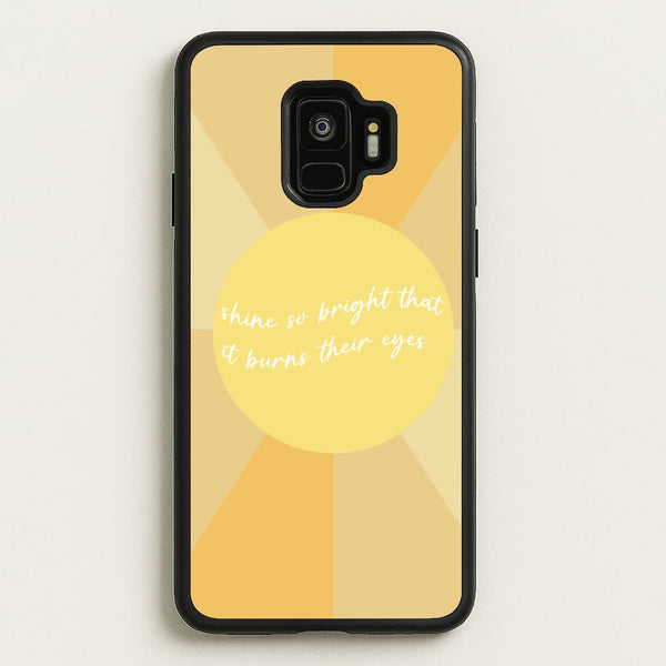 Shine So Bright It Burns Their Eyes - Funny Quotes - Funny Quotes Phone Case for Galaxy S9