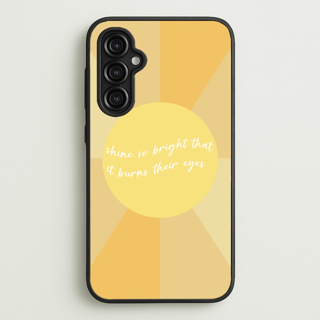 Shine So Bright It Burns Their Eyes - Funny Quotes - Funny Quotes Phone Case for Galaxy A14