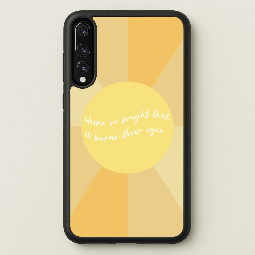 Shine So Bright It Burns Their Eyes - Funny Quotes - Funny Quotes Phone Case for Huawei P20 Pro
