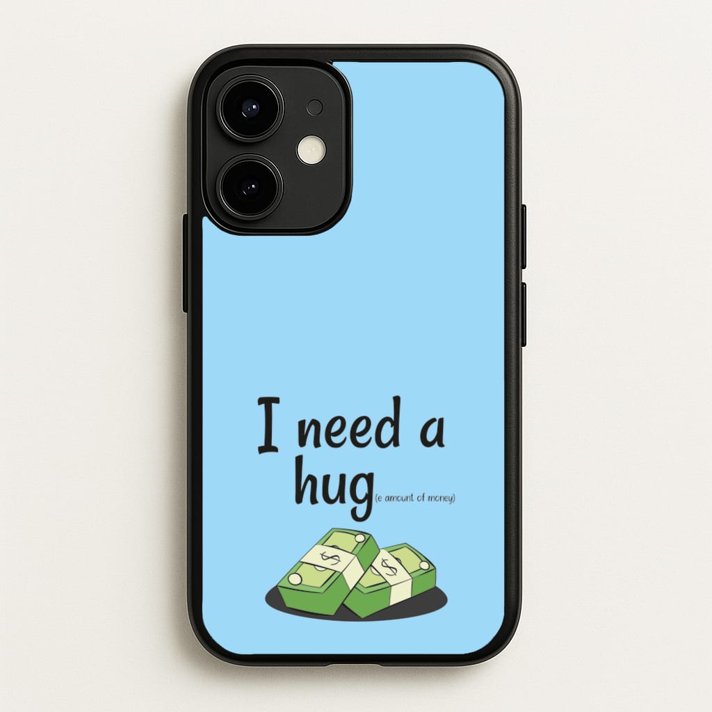 I Need A Hug - Funny Quotes - Funny Quotes Phone Case for iPhone 12 / 12 Pro