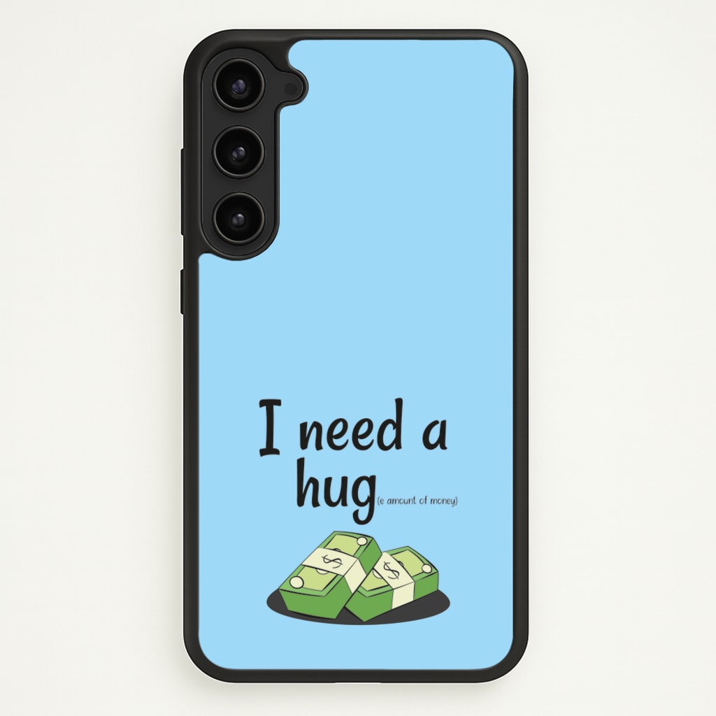 I Need A Hug - Funny Quotes - Funny Quotes Phone Case for Galaxy S23