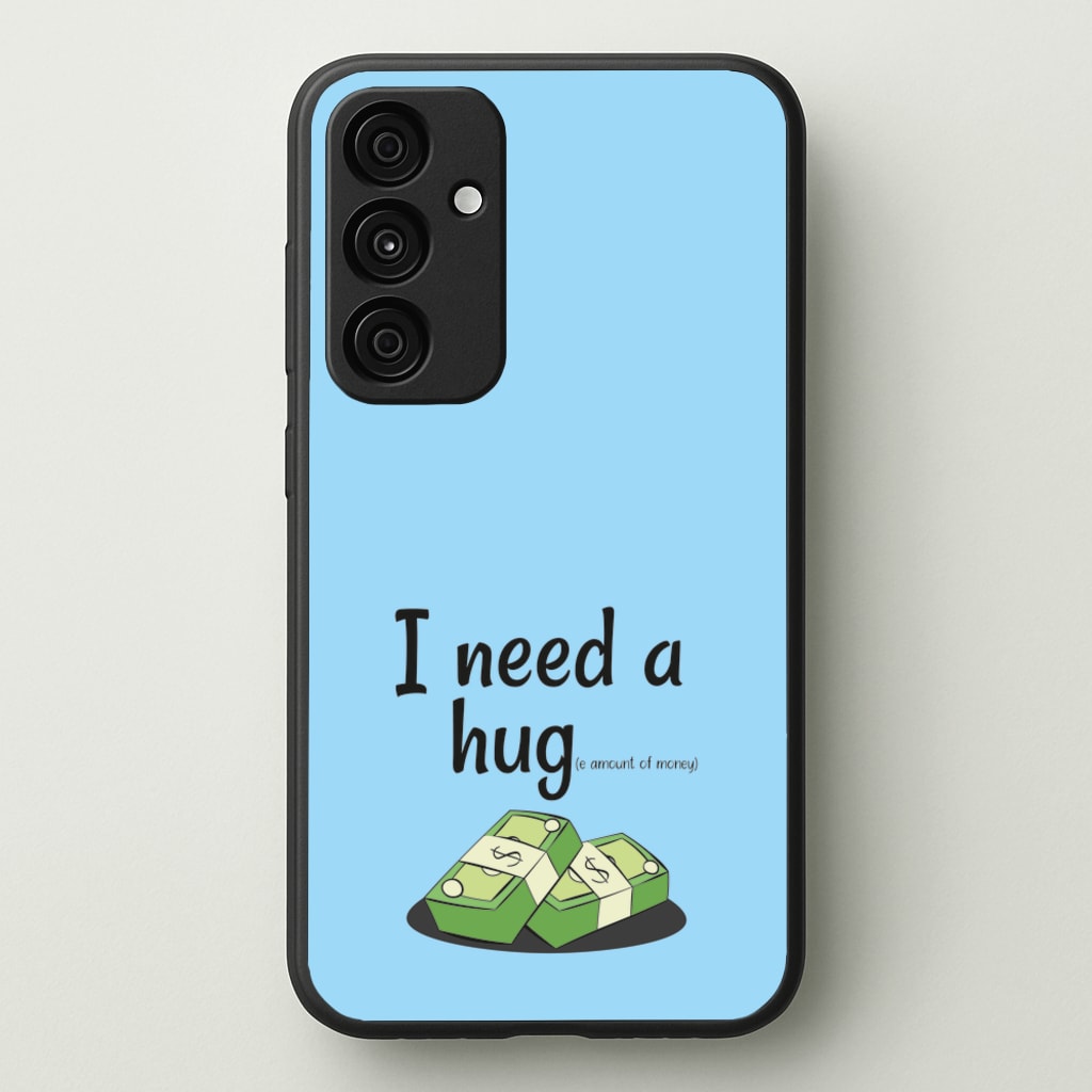 I Need A Hug - Funny Quotes - Funny Quotes Phone Case for Galaxy A55
