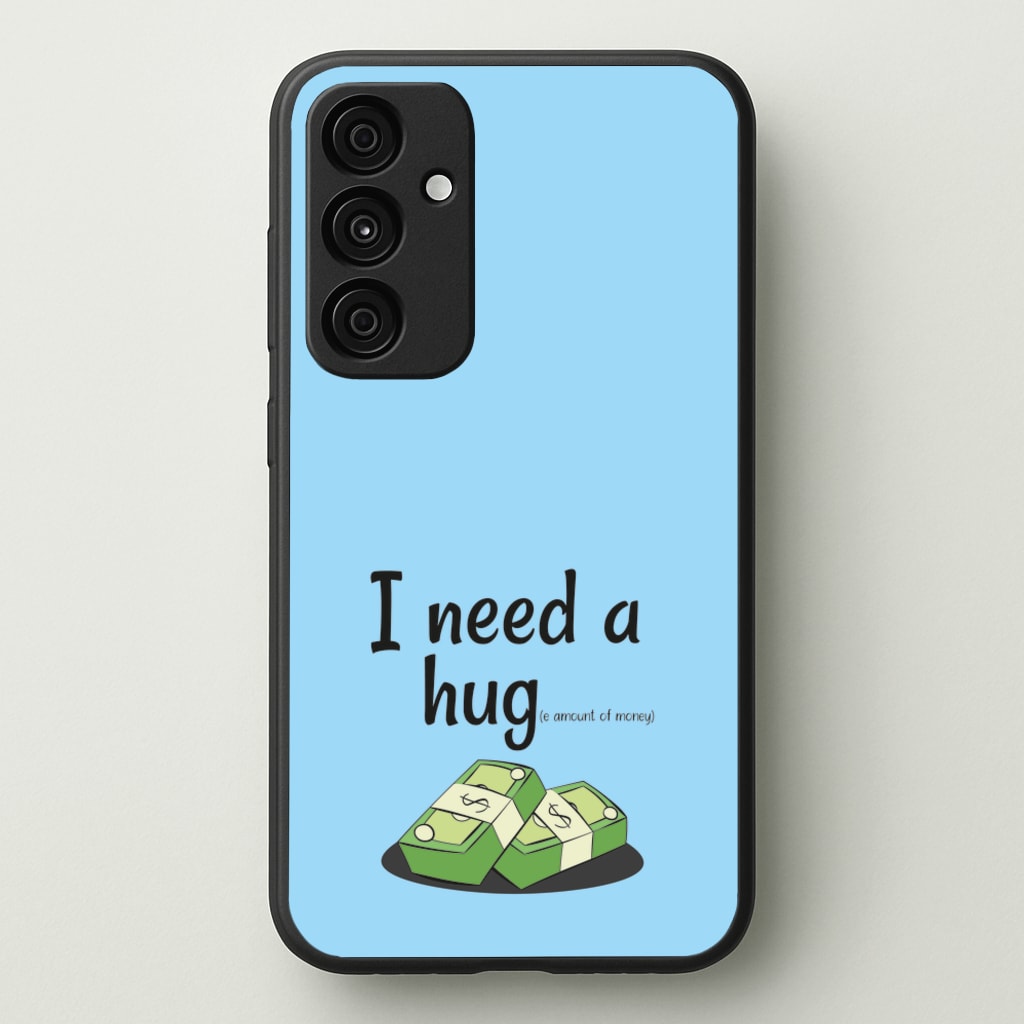 I Need A Hug - Funny Quotes - Funny Quotes Phone Case for Galaxy A35