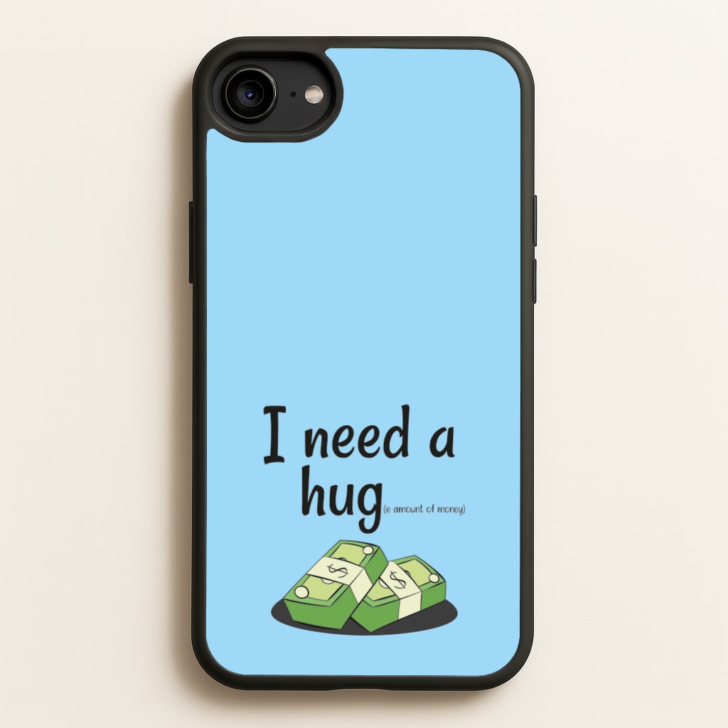 I Need A Hug - Funny Quotes - Funny Quotes Phone Case for iPhone 6 / 7 / 8 / SE