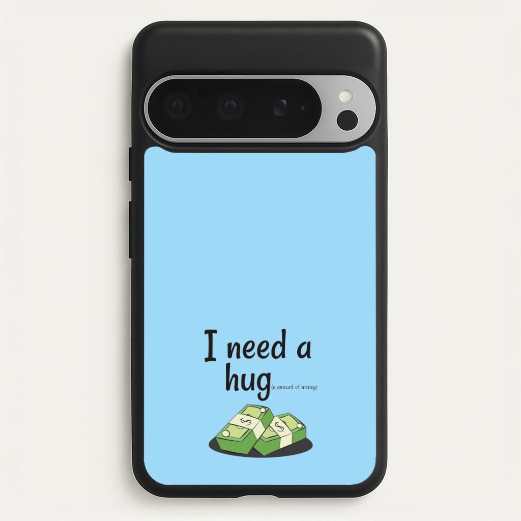 I Need A Hug - Funny Quotes - Funny Quotes Phone Case for Google Pixel 9 Pro XL
