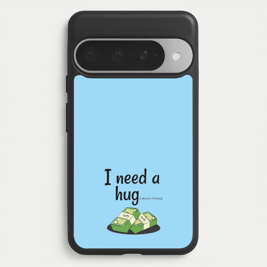 I Need A Hug - Funny Quotes Phone Case for Google Pixel 10 Pro XL