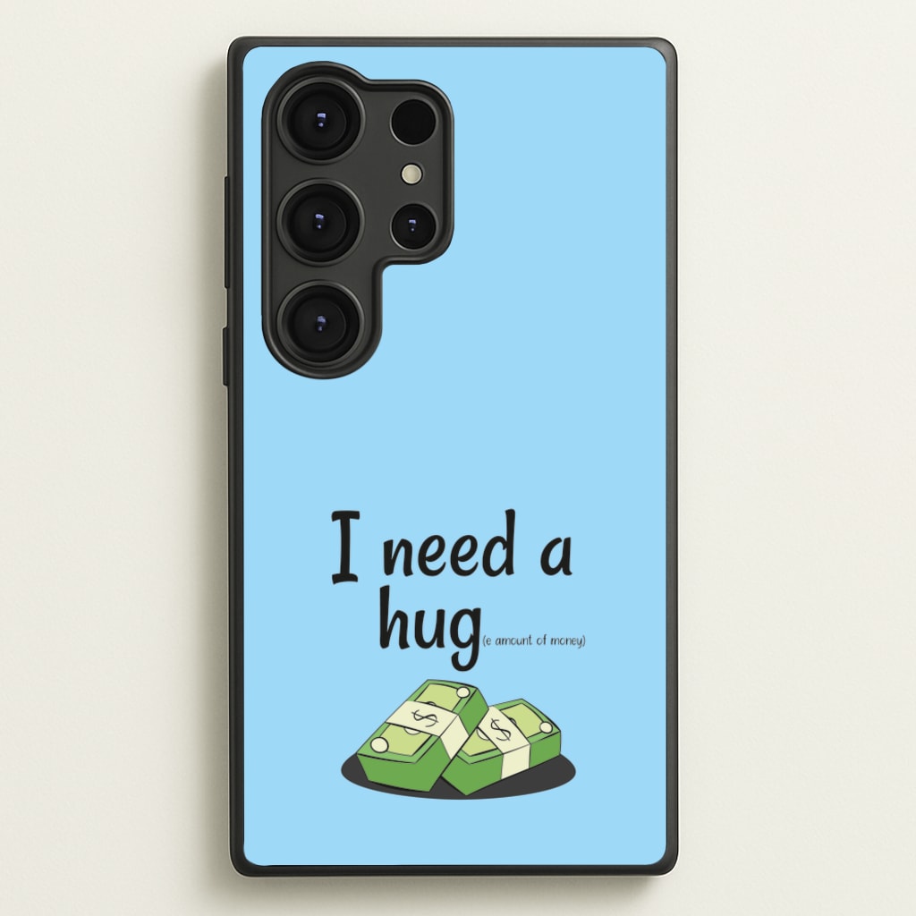 I Need A Hug - Funny Quotes - Funny Quotes Phone Case for Galaxy S25 Ultra