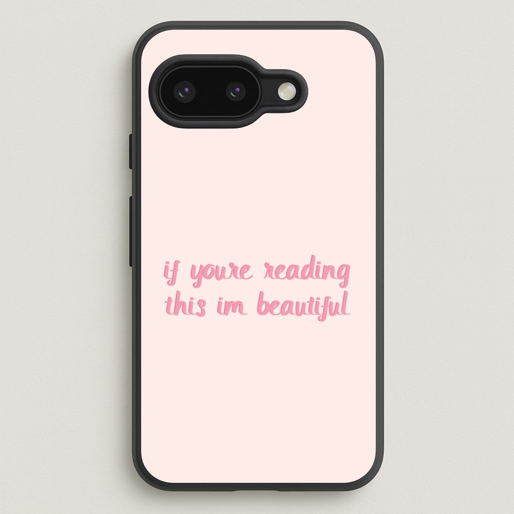 If You're Reading This Im Beautiful - Funny Quotes - Funny Quotes Phone Case for Google Pixel 9a