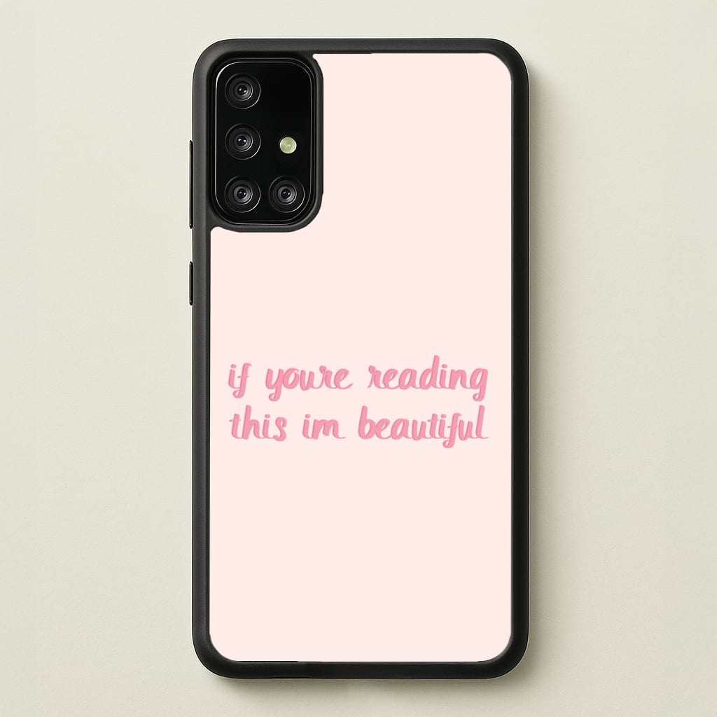 If You're Reading This Im Beautiful - Funny Quotes - Funny Quotes Phone Case for Galaxy A71