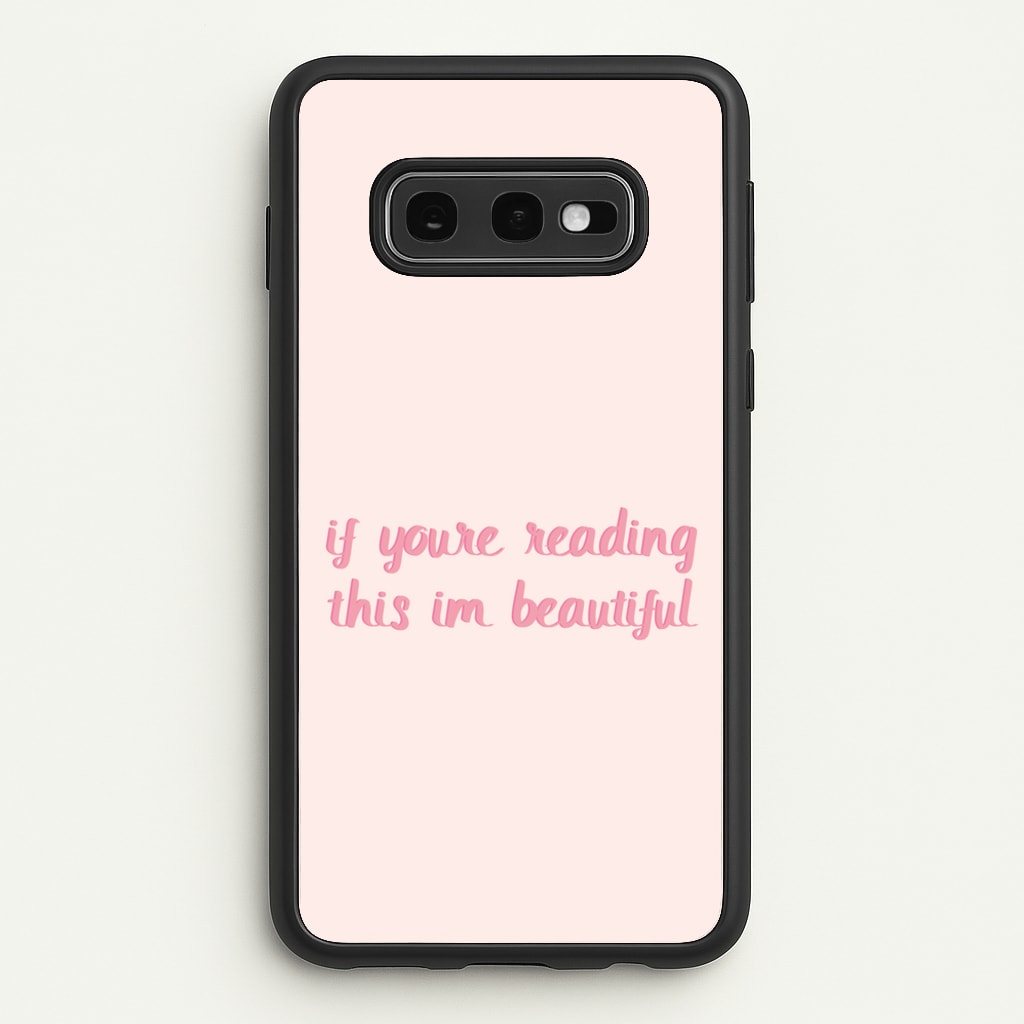 If You're Reading This Im Beautiful - Funny Quotes - Funny Quotes Phone Case for Galaxy S10e