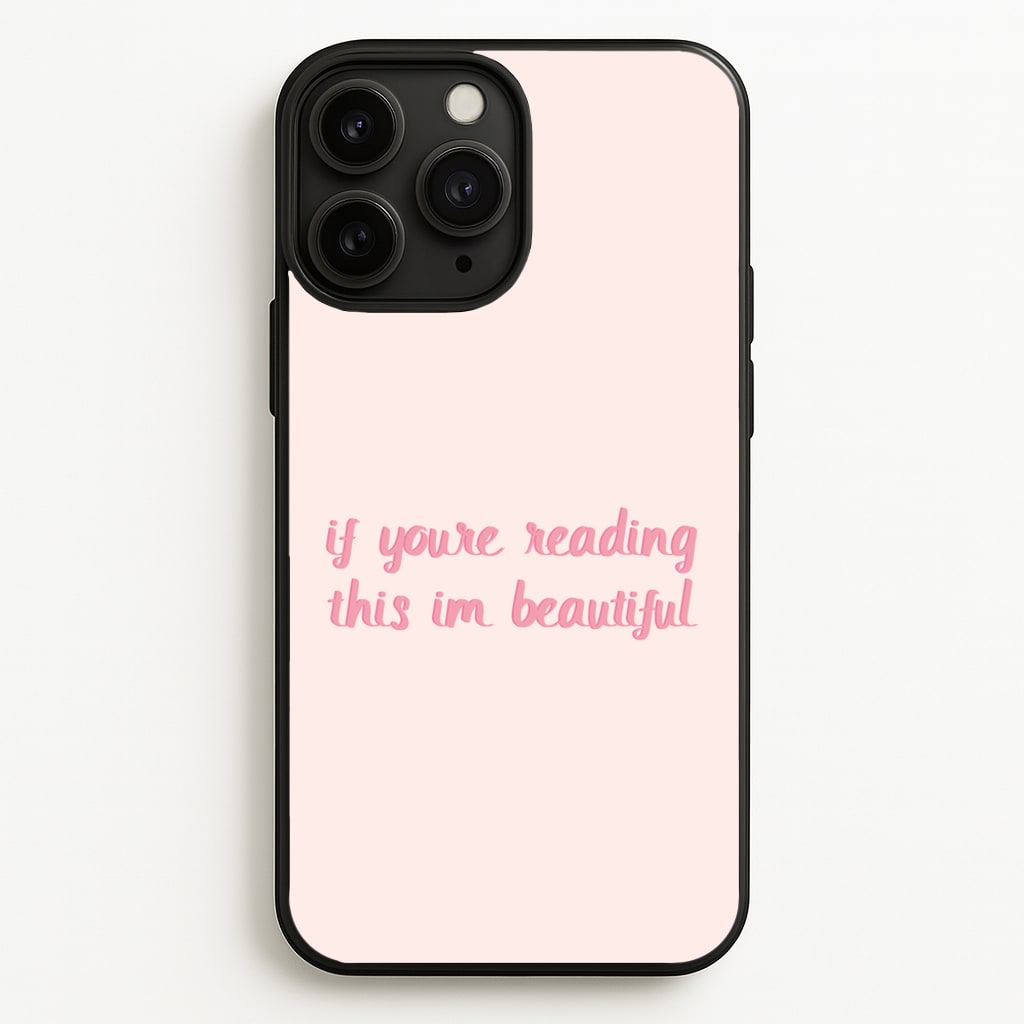If You're Reading This Im Beautiful - Funny Quotes - Funny Quotes Phone Case for iPhone 11 Pro Max