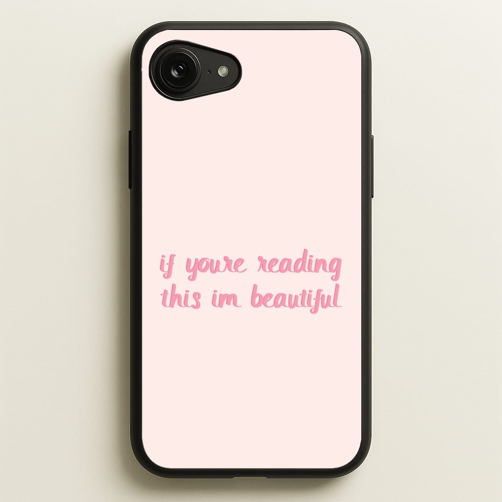 If You're Reading This Im Beautiful - Funny Quotes - Funny Quotes Phone Case for iPhone 16e