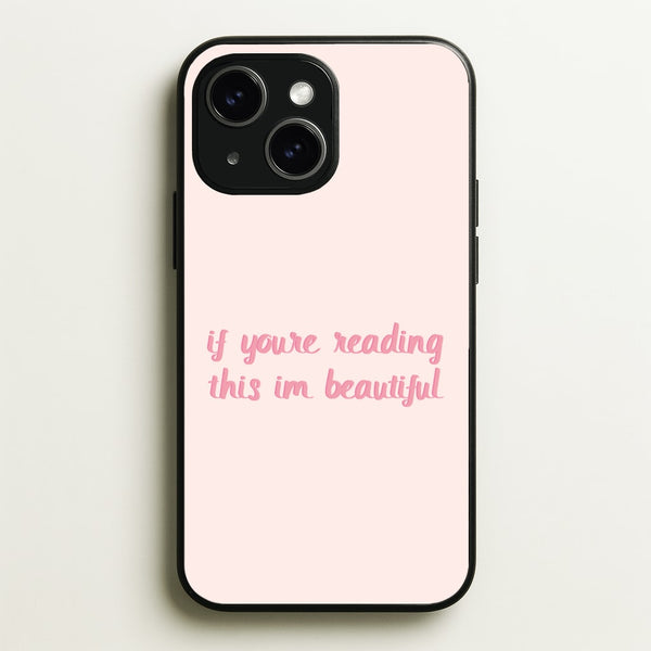 If You're Reading This Im Beautiful - Funny Quotes - Funny Quotes Phone Case for iPhone 15