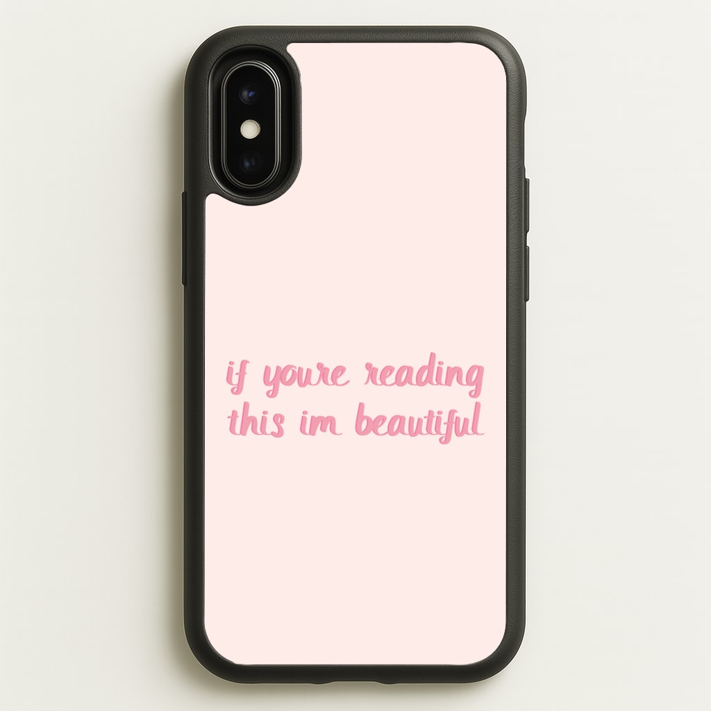 If You're Reading This Im Beautiful - Funny Quotes - Funny Quotes Phone Case for iPhone X / XS