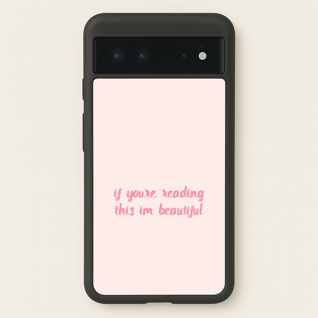 If You're Reading This Im Beautiful - Funny Quotes - Funny Quotes Phone Case for Google Pixel 6