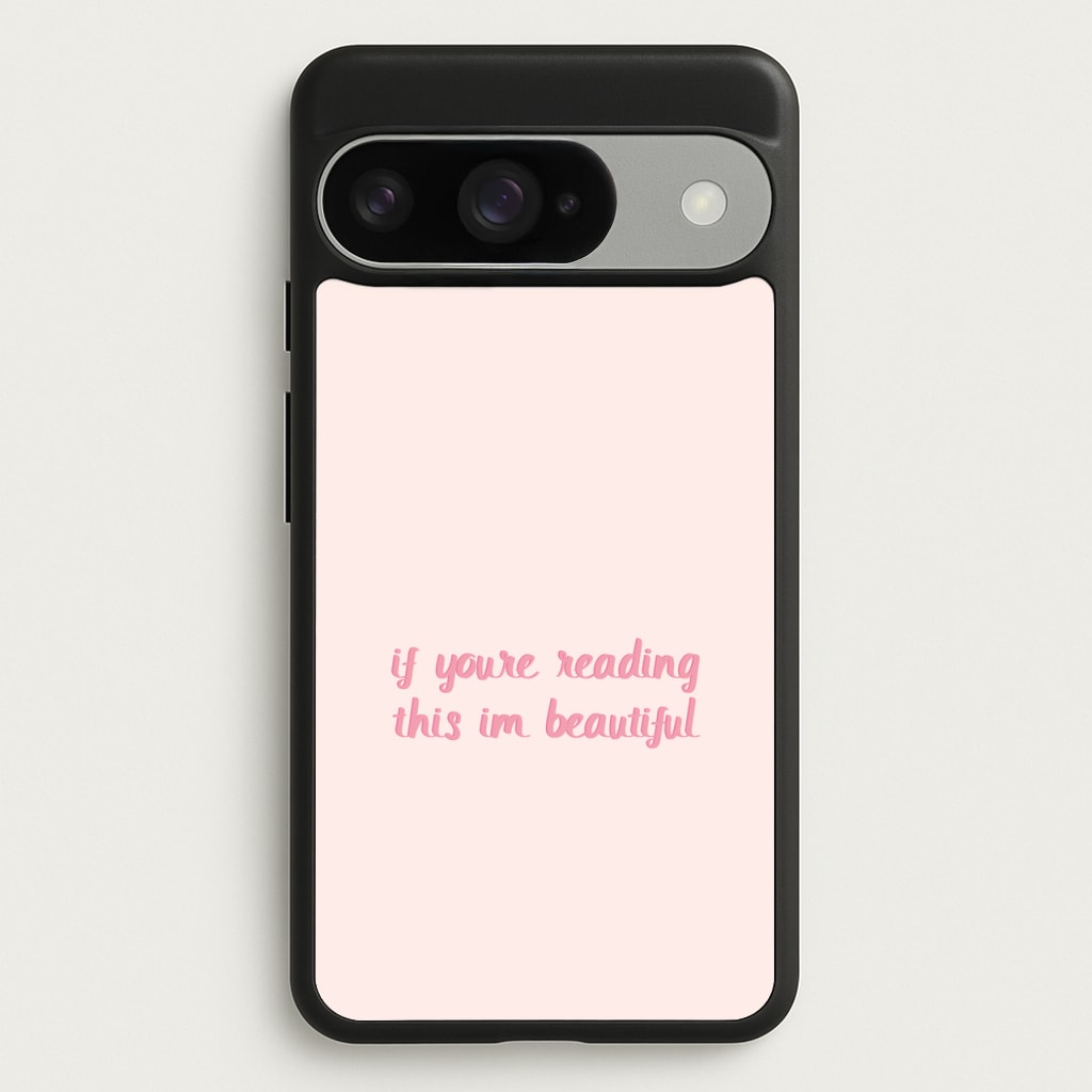If You're Reading This Im Beautiful - Funny Quotes Phone Case for Google Pixel 10 / 10 Pro