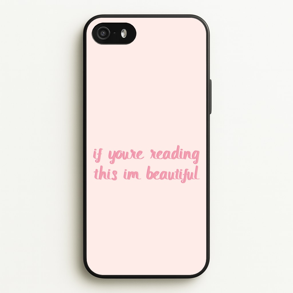 If You're Reading This Im Beautiful - Funny Quotes - Funny Quotes Phone Case for iPhone 5 / 5s / SE 2016