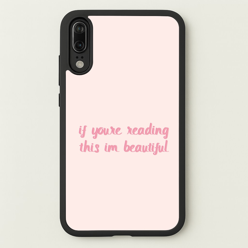 If You're Reading This Im Beautiful - Funny Quotes - Funny Quotes Phone Case for Huawei P20