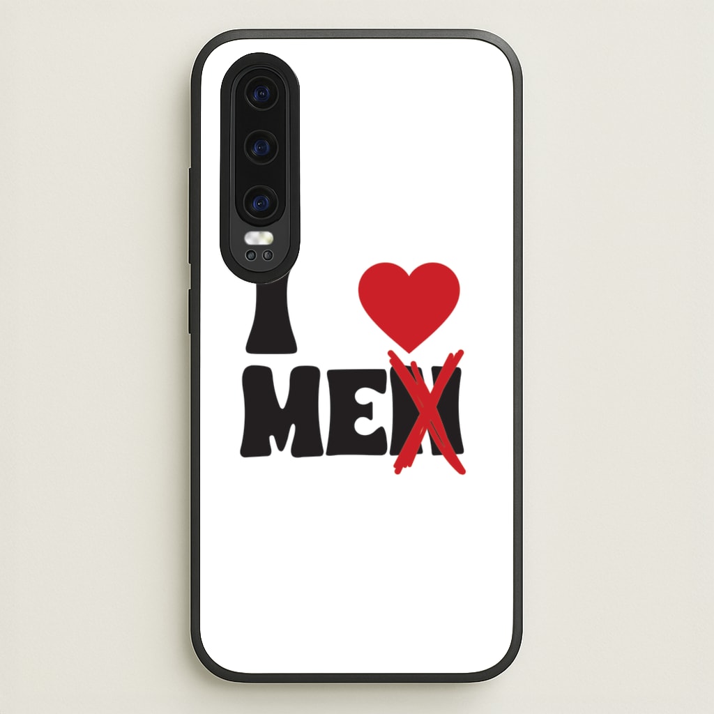 I Love Me - Funny Quotes - Funny Quotes Phone Case for Huawei P30
