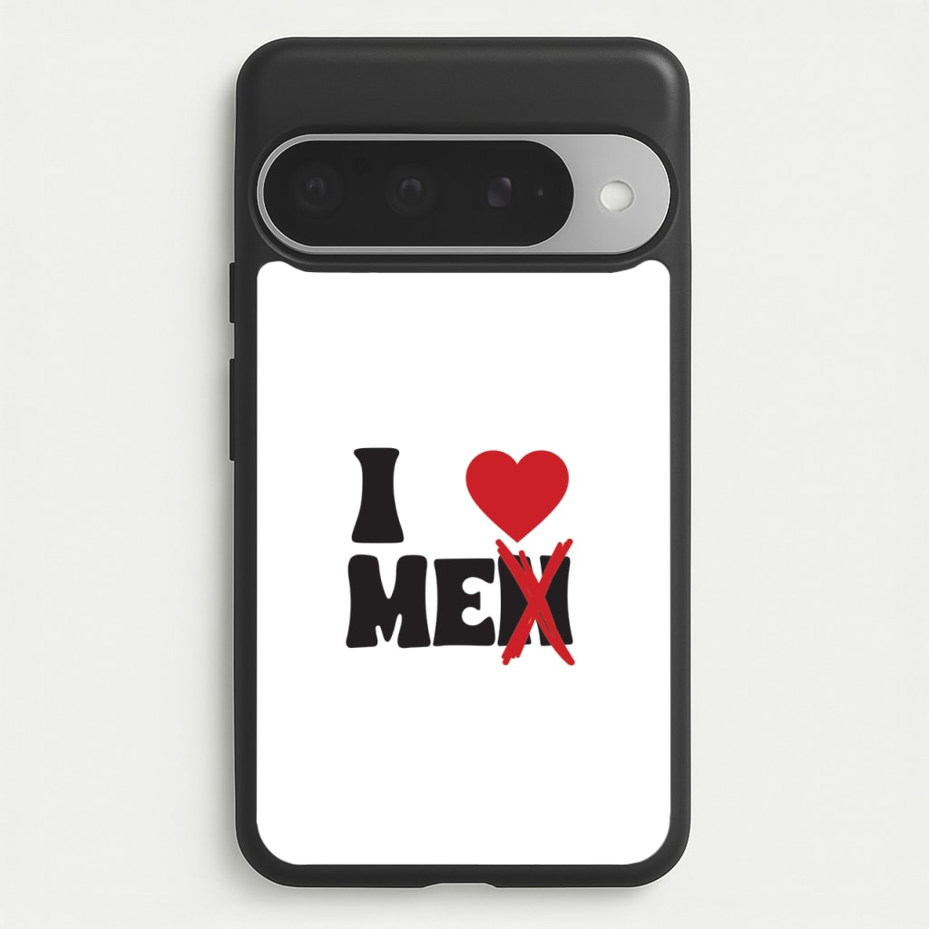 I Love Me - Funny Quotes Phone Case for Google Pixel 10 Pro XL