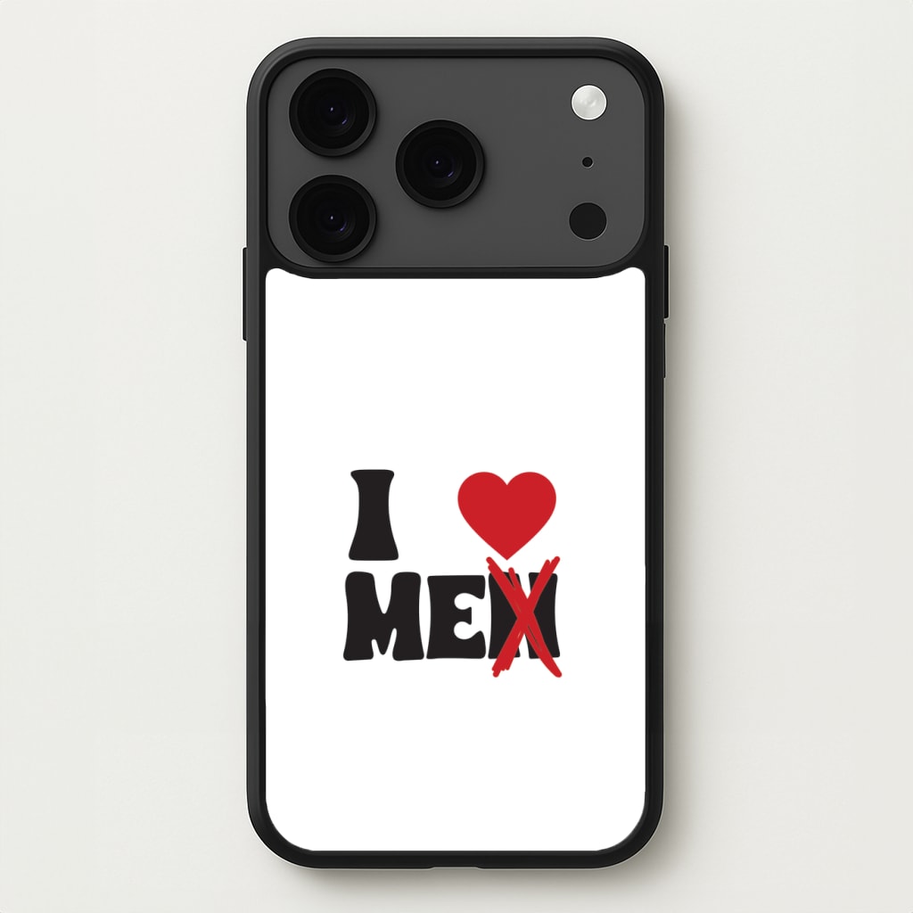I Love Me - Funny Quotes Phone Case for iPhone 17 Pro Max