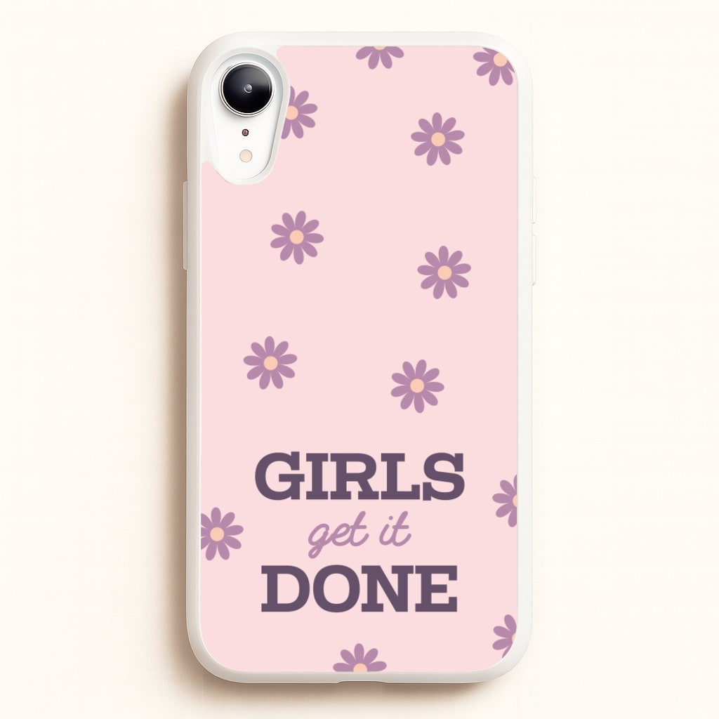 Girls Get It Done - Quotes Phone Case for iPhone XR