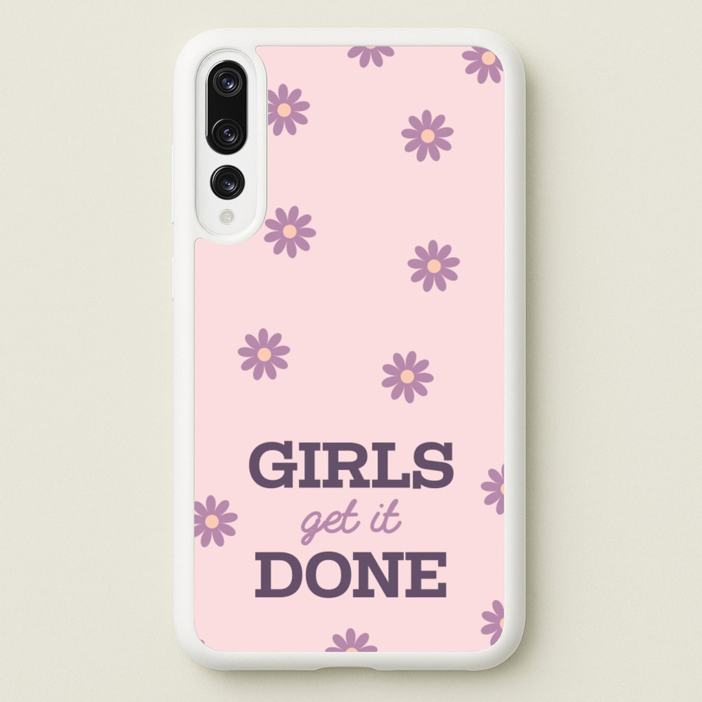 Girls Get It Done - Quotes Phone Case for Huawei P20 Pro
