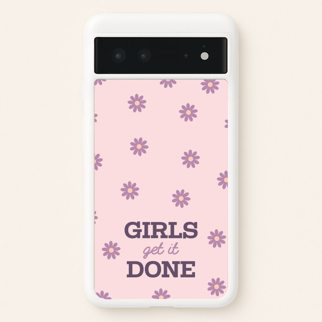 Girls Get It Done - Quotes Phone Case for Google Pixel 6