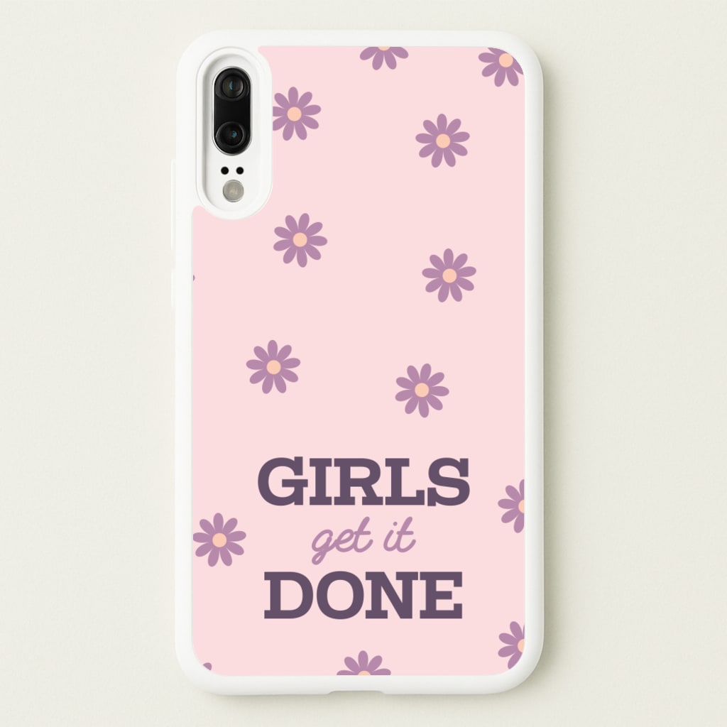 Girls Get It Done - Quotes Phone Case for Huawei P20