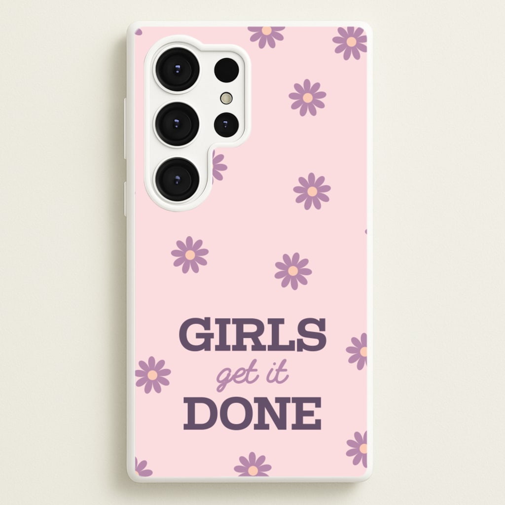 Girls Get It Done - Quotes Phone Case for Galaxy S25 Ultra
