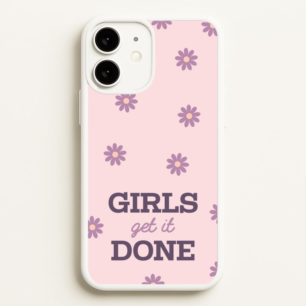 Girls Get It Done - Quotes Phone Case for iPhone 11