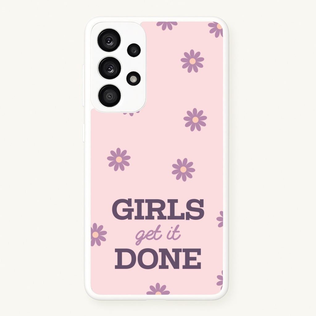 Girls Get It Done - Quotes Phone Case for Galaxy A53