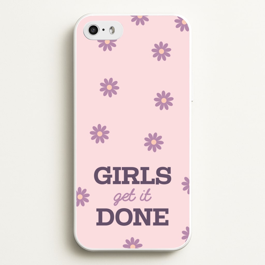 Girls Get It Done - Quotes Phone Case for iPhone 5 / 5s / SE 2016