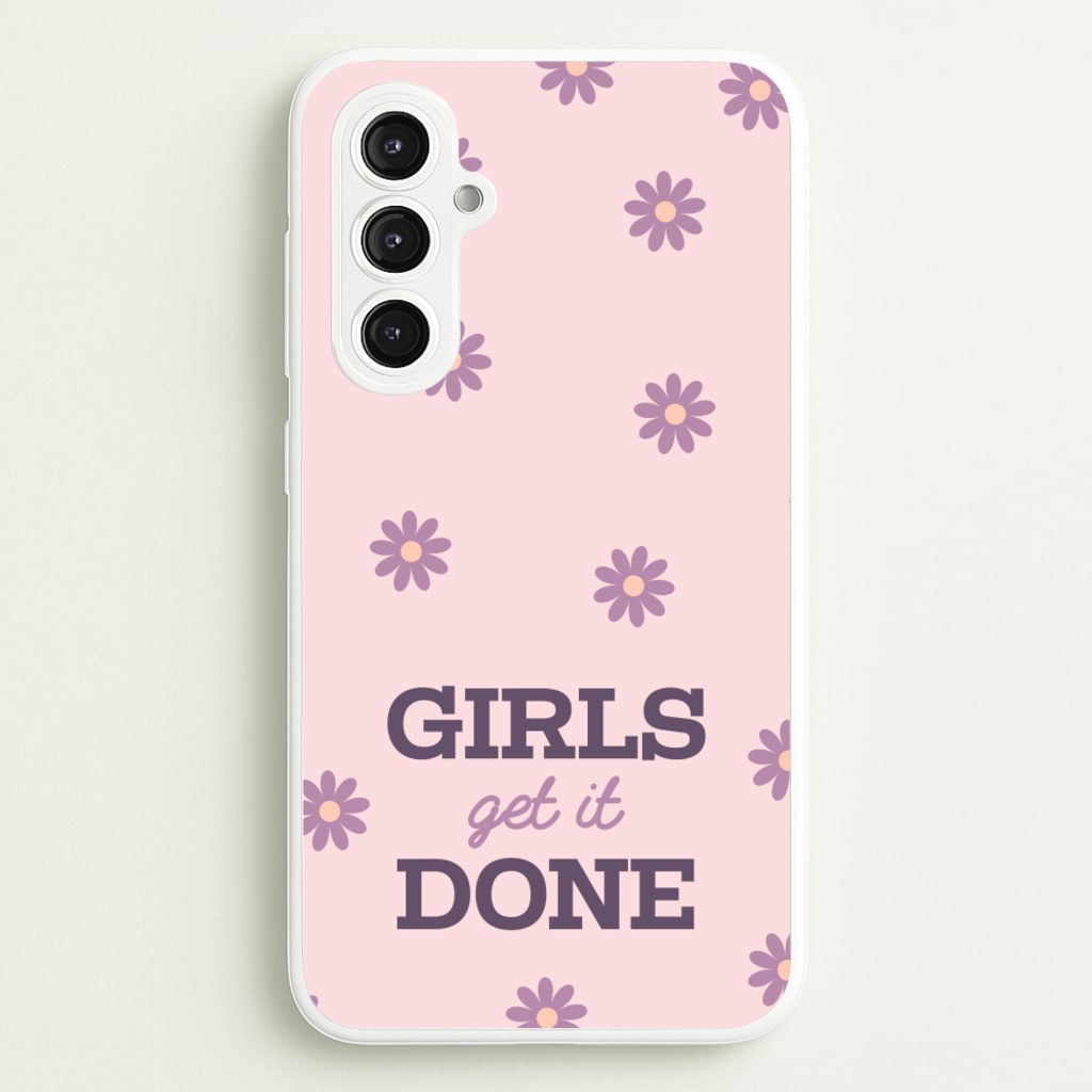 Girls Get It Done - Quotes Phone Case for Galaxy S23FE