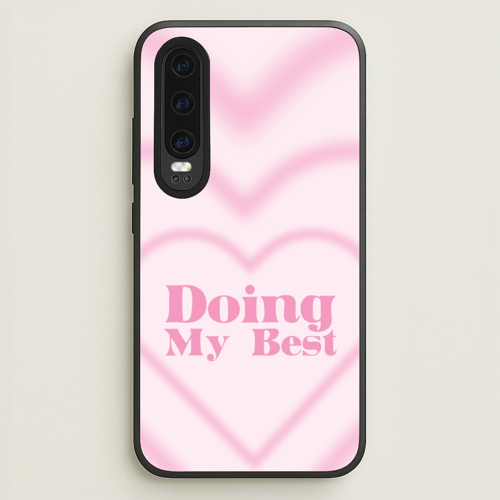 Doing My Best - Quotes Phone Case for Huawei P30