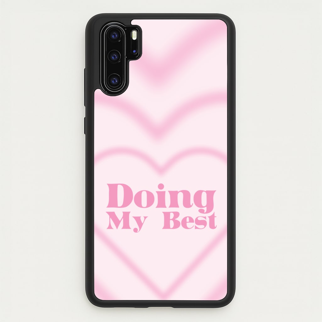 Doing My Best - Quotes Phone Case for Huawei P30 Pro