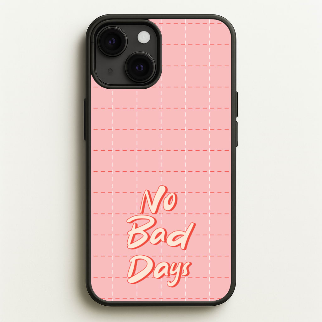 No Bad Days - Quotes Phone Case for iPhone 13 Mini