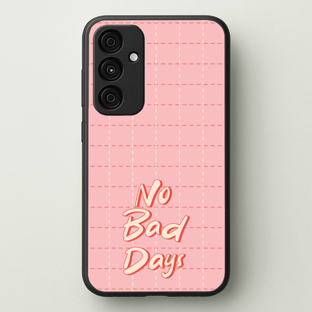 No Bad Days - Quotes Phone Case for Galaxy A55