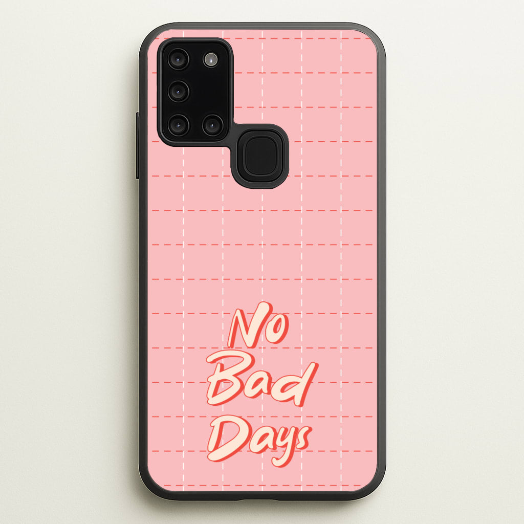 No Bad Days - Quotes Phone Case for Galaxy A21s